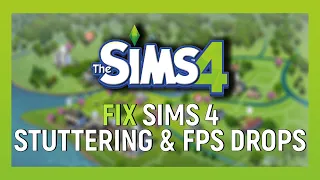 How To Fix Sims 4 Lagging & Stuttering & FPS Drop