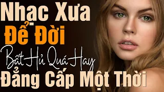 Tình Khúc Hoài Niệm Nghe Là Mờ Ê Mê, Đẳng Cấp Một Thời | Tình Ca Hải Ngoại Chọn Lọc Hay Nhất