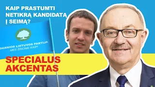 AKCENTAS: KAIP PRASTUMTI NETIKRĄ ŽMOGŲ Į SEIMĄ?