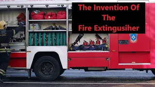 The Invention Of The Fire Extinguisher