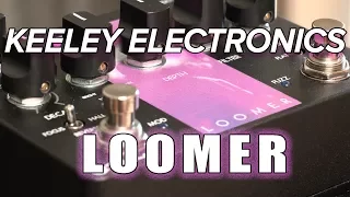 Keeley Electronics Loomer Workstation Fuzz/Reverb Pedal Review & Demo (Stompbox Saturday Ep.91)