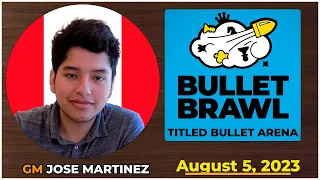 BULLET BRAWL ARENA | Titled Bullet Arena 1+0 | jose martinez Alcantara | August 5 2023  | chesscom