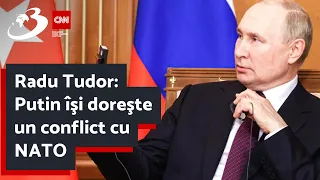 Radu Tudor: Putin îşi doreşte un conflict cu NATO