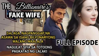 FULL EPISODE: DALAGA, NAGPANGGAP NA ASAWA SA ISANG BILYONARYONG WALANG MAALALA | THE FAKE WIFE