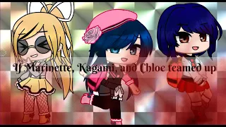 If Marinette, Chloe, and Kagami team up...