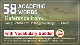 58 Academic Words Ref from "Andy Hobsbawm: Do the green thing | TED Talk"