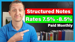 Structured note rates 7.5% - 8.5% paid Monthly UPDATED March 7, 2023