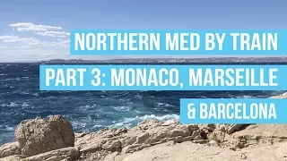 Northern Med by Train: Part 3 Monaco, Marseille and Barcelona