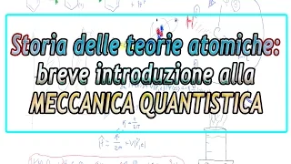 Storia delle teorie atomiche - Breve introduzione alla meccanica quantistica