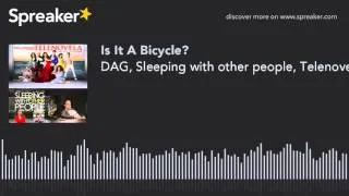 DAG, Sleeping with other people, Telenovela (made with Spreaker)