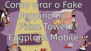 Como virar o Fake Peppino No Pizza Tower Eggplant Mobile [TUTORIAL]