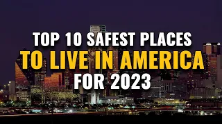 10 Safest Places to Live in America for 2023