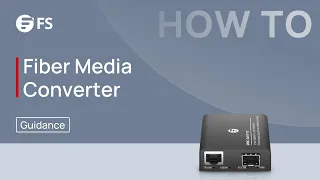 How to Use FS Fiber Media Converter | FS