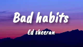 Ed sheeran - Bad habits (Lyrics )