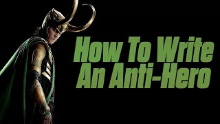 How to Write An Anti Hero (Loki Edition)