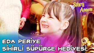 Sihirli Annem - Peri Nine'den Eda Periye Sihir Süpürge...