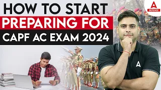 How to Start Preparation For UPSC CAPF AC 2024? | CAPF AC Preparation Strategy 2024 | By Atul Sir