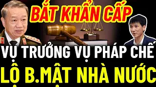 BỘ CÔNG AN Thông Tin Nóng BẮT KHẨN CẤP NGUYỄN VĂN BÌNH VỤ TRƯỞNG VỤ PHÁP CHẾ - LỘ BÍ MẬT NHÀ NƯỚC