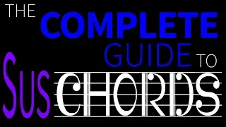 SUS Chords | The Complete Guide to Chords Part 3