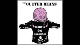 The Gutter Beans - Maria's Got Gonorrhea