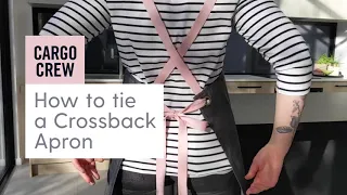 How to Tie a Crossback Apron - Cargo Crew