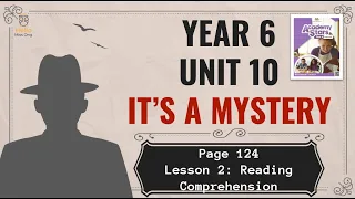 【Year 6 Academy Stars】Unit 10 | It's a Mystery | Lesson 2 | Reading Comprehension | Page 124