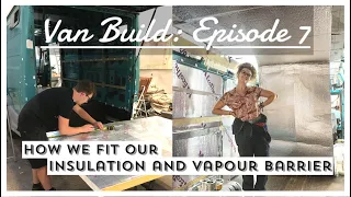 INSULATION | VAPOUR BARRIER | SOUND DEADENING | Keeping our Mercedes Vario warm | Van Build Ep. 7