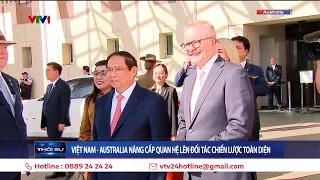 Việt Nam - Australia nâng cấp quan hệ lên Đối tác Chiến lược Toàn diện | VTV24