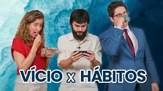 Você está VICIADO? 🤔 Entenda a diferença entre HÁBITOS e VÍCIOS