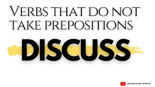 DISCUSS || VERBS THAT DO NOT TAKE PREPOSITIONS || ENGLISH GRAMMAR