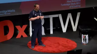 Royal Tunbridge Wells RFC to Twickenham - hear our story | Alex Nicholson | TEDxRoyalTunbridgeWells