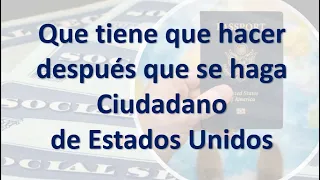 Que tiene que hacer después que se haga Ciudadano de Estados Unidos