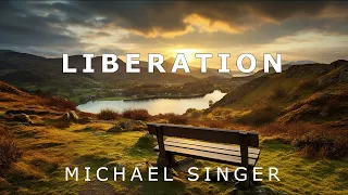 Michael Singer - Liberation - Releasing What's Holding You Down