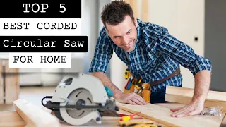 Top 5 Best Corded Circular Saw for Home 2023