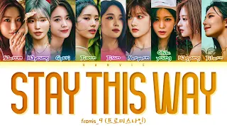 fromis_9 (프로미스나인) - 'Stay This Way' Color Coded Lyrics/가사 (Han/Rom/Eng)