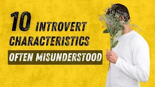 Discover 10 Introvert Characteristics Often Misunderstood | Explained