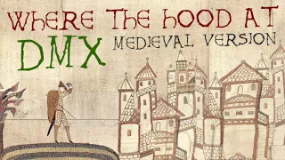 WHERE THE HOOD AT | DMX | Medieval Bardcore Version