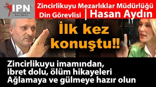 İlk kez konuştu Zincirlikuyu imamından, ibret dolu, ölüm hikayeleri Ağlamaya ve gülmeye hazır olun