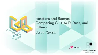 Keynote: Iterators and Ranges: Comparing C++ to D, Rust, and Others - Barry Revzin - CPPP 2021