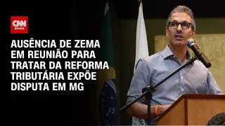 Ausência de Zema em reunião para tratar da reforma tributária expõe disputa em MG | CNN 360º