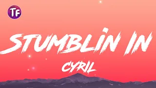 CYRIL - Stumblin In (Lyrics/Letra)