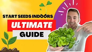 The Ultimate Guide for Starting Seeds Indoors