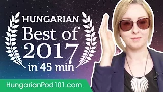 Learn Hungarian in 45 minutes - The Best of 2017