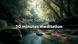 Heart Sutra music chill out with forest "10 Minutes Meditation" / relaxing music, inner peace