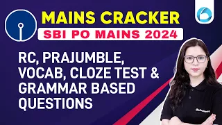 SBI PO Mains 2024 | English Mains Cracker | RC, Parajumbles, Cloze Test, Grammar Based Questions