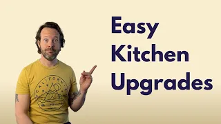 EASY KITCHEN UPGRADES | Do These Now!