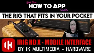 The Rig that Fits in Your Pocket - iRig HD X - Mobile Interface - How To App on iOS! - EP 1009 S12