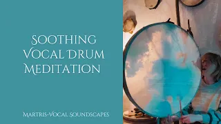 Soothing Vocal Drum meditation / sound healing with sounds of forest and water
