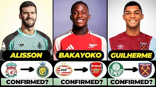 🚨 ALL LATEST CONFIRMED TRANSFER SUMMER AND RUMOURS 2024, 🔥 Bakayoko, Alisson, Guilherme✅️