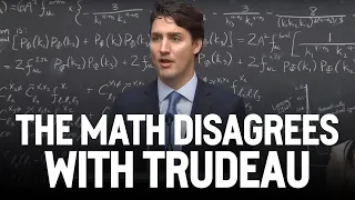 The math disagrees with Trudeau